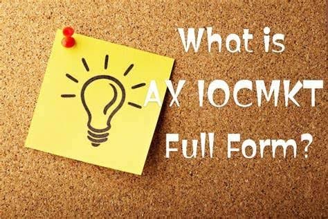 Understanding the Full Form and Applications of AX IOcMKT